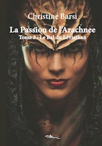 La Passion de l'Arachnee - Tome 3 - Christine Barsi - ebook