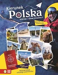 Kierunek Polska Przewodnik młodego podróżnika - Dylewska Koryna, Dylewski Adam - książka