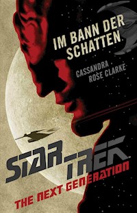 Star Trek – The Next Generation: Im Bann der Schatten - Cassandra Rose Clarke - ebook