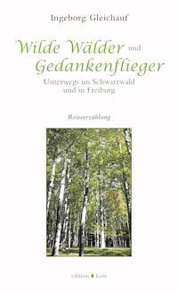 Wilde Wälder und Gedankenflieger - Ingeborg Gleichauf - ebook