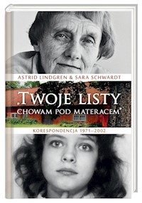 Twoje listy chowam pod materacem - Lindgren Astrid, Schwardt Sara - książka