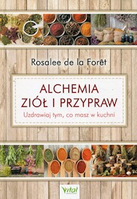 Alchemia ziół i przypraw - Foret de la Rosalee - książka