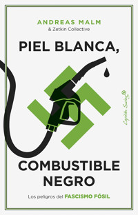 Piel blanca, combustible negro - Andreas Malm - ebook