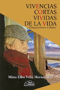 Vivencias cortas vividas de la vida - Miria Véliz Hernández - ebook