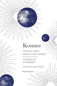 Kosmos Dziesięć rzeczy, które należy o nim wiedzieć - Smethurst Becky - książka