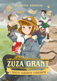 Zuza Grant i Święto Gorzkich Cukierków - Katarzyna Ziemnicka - książka