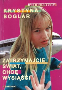 Zatrzymajcie świat, chcę wysiąść! - Boglar Krystyna - ebook