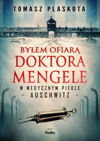Byłem ofiarą doktora Mengele - Plaskota Tomasz - książka