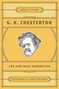 Chesterton für eine neue Generation - Hanniel Strebel - ebook