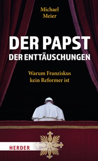 Der Papst der Enttäuschungen - Michael Meier - ebook