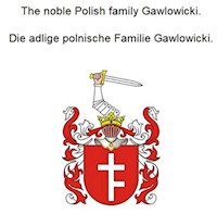 The noble Polish family Gawlowicki. Die adlige polnische Familie Gawlowicki. - Werner Zurek - ebook