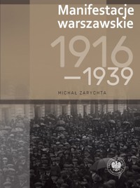 Manifestacje warszawskie 1916-1939 - Zarychta Michał - książka