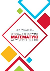 Kierowane odkrywanie matematyki we wczesnej edukacji - Pawlusińska Lidia - książka