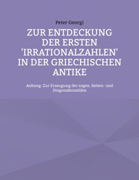 Zur Entdeckung der ersten 'Irrationalzahlen' in der griechischen Antike - Peter Georgi - ebook