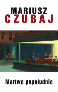 Martwe popołudnie - Mariusz Czubaj - książka