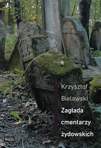 Zagłada cmentarzy żydowskich - Bielawski Krzysztof - ebook + książka