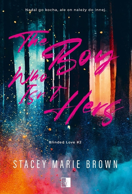 The Boy Who Isn’t Hers. Seria Blinded Love. Tom 2 - Stacey Marie Brown - książka