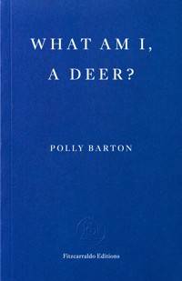 What Am I, A Deer? - Polly Barton - ebook