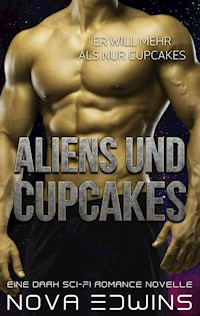 Aliens und Cupcakes - Nova Edwins - ebook