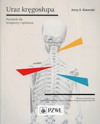 Uraz kręgosłupa Poradnik dla terapeuty i opiekuna - Kiwerski Jerzy E. - książka