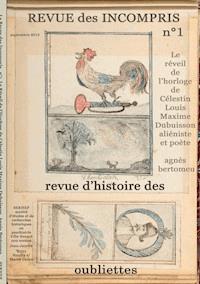 Revue des incompris revue d'histoire des oubliettes - Agnès Bertomeu - ebook