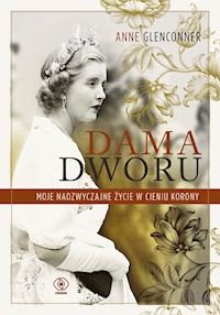 Dama dworu. Moje nadzwyczajne życie w cieniu Korony - Glenconner Anne - ebook + audiobook