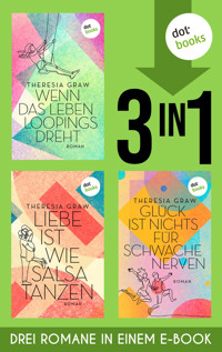 Glück ist nichts für schwache Nerven, Liebe ist wie Salsa tanzen & Wenn das Leben …. - Theresia Graw - ebook
