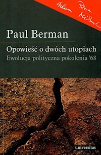 Opowieść o dwóch utopiach Ewolucja polityczna pokolenia '68 - Berman Paul - książka