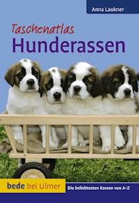 Taschenatlas Hunderassen - Anna Laukner - ebook