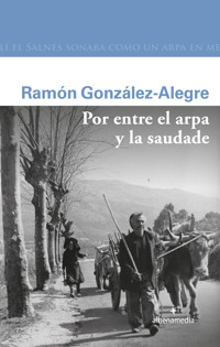 Por entre el arpa y la saudade - Ramón González-Alegre Bágoma - ebook