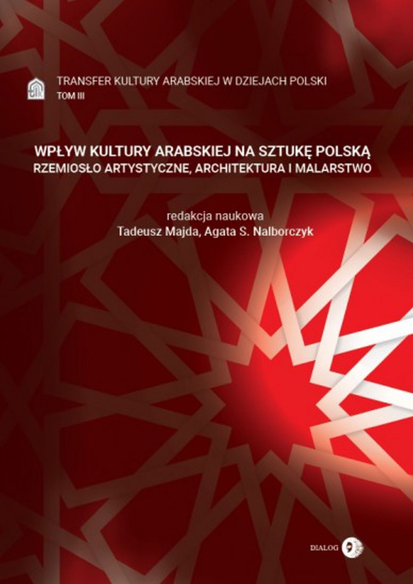 Okładka:Wpływ kultury arabskiej na sztukę polską. Rzemiosło artystyczne, architektura i malarstwo. Tom III 