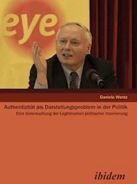 Authentizität als Darstellungsproblem in der Politik - Daniela Wentz - ebook