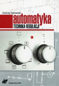 Automatyka Technika regulacji - Andrzej Dębowski - książka