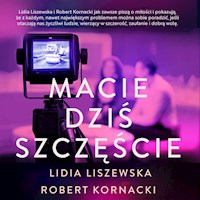 Macie dziś szczęście - Lidia Liszewska, Robert Kornacki - ebook + audiobook