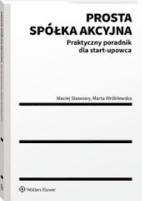 Prosta spółka akcyjna Praktyczny poradnik dla start-upowca - Wróblewska Marta, Stawowy Maciej - książka