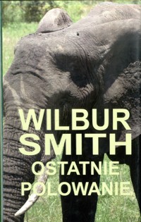 Ostatnie polowanie - Wilbur Smith - ebook