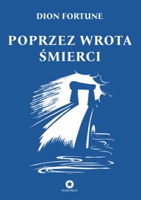 Poprzez wrota śmierci - Dion Fortune - ebook
