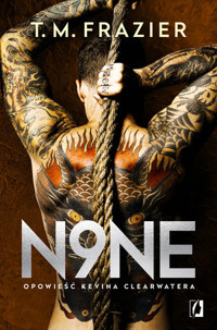 N9NE. Opowieść Kevina Clearwatera. Seria King. Tom 9 - T. M. Frazier - książka