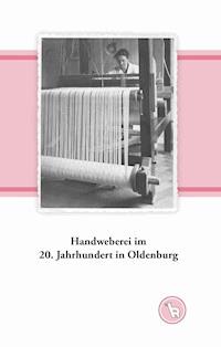 Handweberei im 20. Jahrhundert in Oldenburg - Kurt Dröge - ebook
