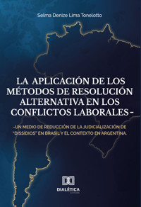 La aplicación de los métodos de resolución alternativa en los conflictos laborales - Selma Denize Lima Tonelotto - ebook