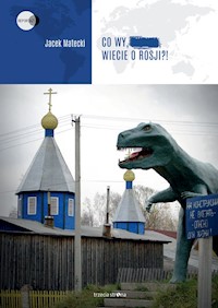 Co wy, ..., wiecie o Rosji?! - Matecki Jacek - książka