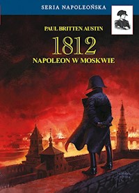 1812 Napoleon w Moskwie - Britten Austin Paul - książka