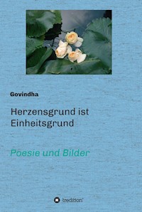 Herzensgrund ist Einheitsgrund - Govindha . - ebook