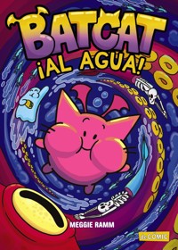 Batcat. ¡Al agua! - Meggie Ramm - ebook