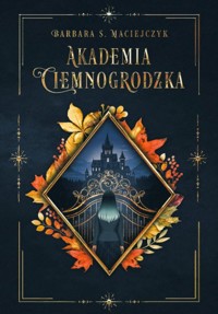Akademia Ciemnogrodzka - Barbara S. Maciejczyk - ebook