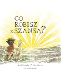 Co robisz z szansą? - Kobi Yamada - książka