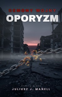 Demony Wojny: Oporyzm - Juliusz J. Manell - ebook