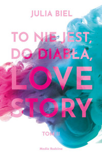 To nie jest, do diabła, love story! Tom 2 - Julia Biel - ebook + audiobook + książka