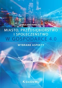 Miasto przedsiębiorstwo i społeczeństwo w Gospodarce 4.0 Wybrane aspekty -  - książka
