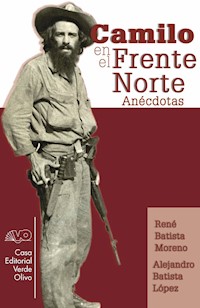 Camilo en el Frente Norte. Anécdotas - René Batista Moreno - ebook